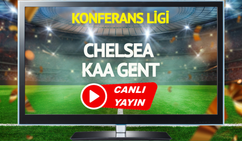 CANLI YAYIN | Chelsea KAA Gent Maçı