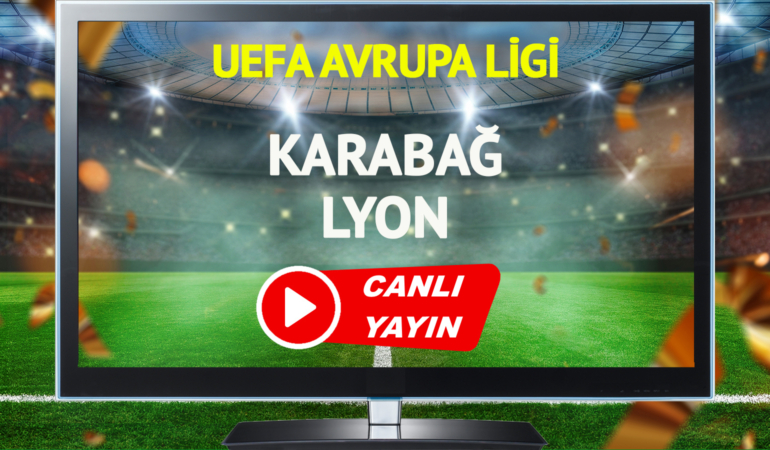 CANLI YAYIN | Karabağ Lyon maçı TABİİ Spor canlı izle!