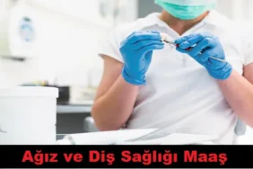 Ağız ve Diş Sağlığı Maaş 2024