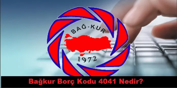 Bağkur Borç Kodu 4041 Nedir?