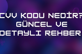 CVV Kodu Nedir? Güncel ve Detaylı Rehber