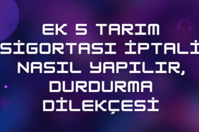 Ek 5 Tarım Sigortası İptali Nasıl Yapılır, Durdurma Dilekçesi