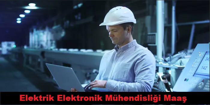 Elektrik Elektronik Mühendisliği Maaş 2024 & İş İmkanları