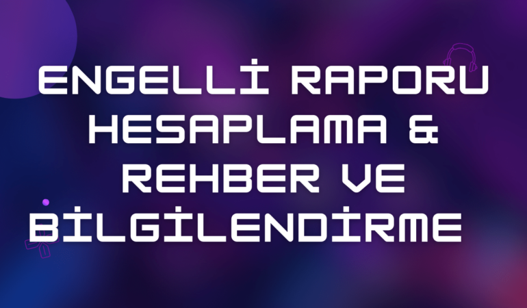 Engelli Raporu Hesaplama 2024: Rehber ve Bilgilendirme