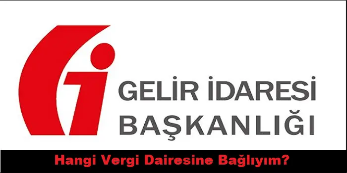 Hangi Vergi Dairesine Bağlıyım Nasıl Öğrenirim & Tek Tıkla Öğren
