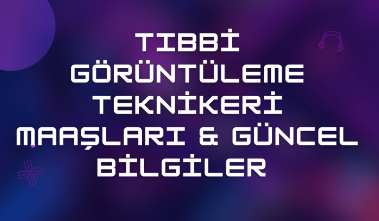 Tıbbi Görüntüleme Teknikeri Maaşları 2024: Güncel Bilgiler