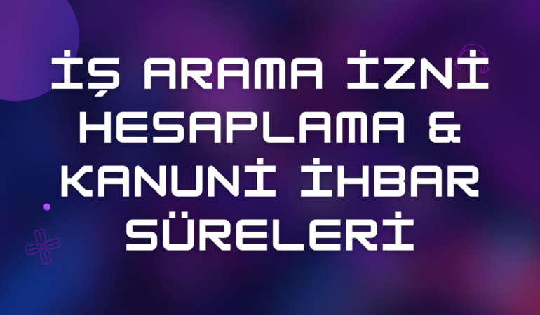 İş Arama İzni Hesaplama 2025