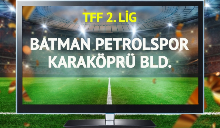 Batman Petrolspor Karaköprü Belediyespor maçı canlı yayınlanacak mı?
