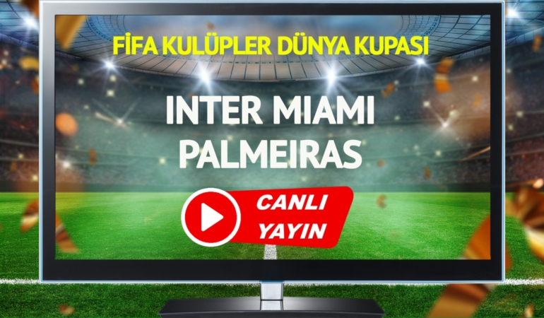 CANLI YAYIN | Inter Miami Palmeiras maçı TRT Spor canlı izle!