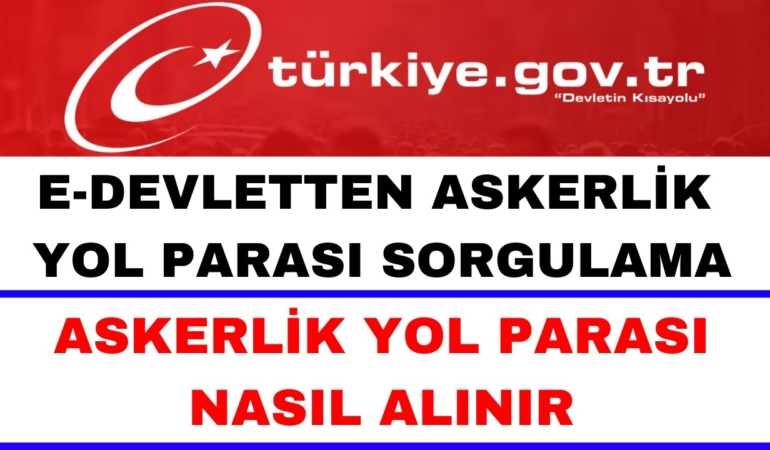 Askerlik Yol Parası Sorgulama? Yol Parası Ne Kadar?