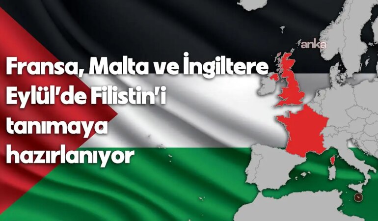 Fransa, Malta ve İngiltere Eylül’de Filistin’i Tanımaya Hazırlanıyor