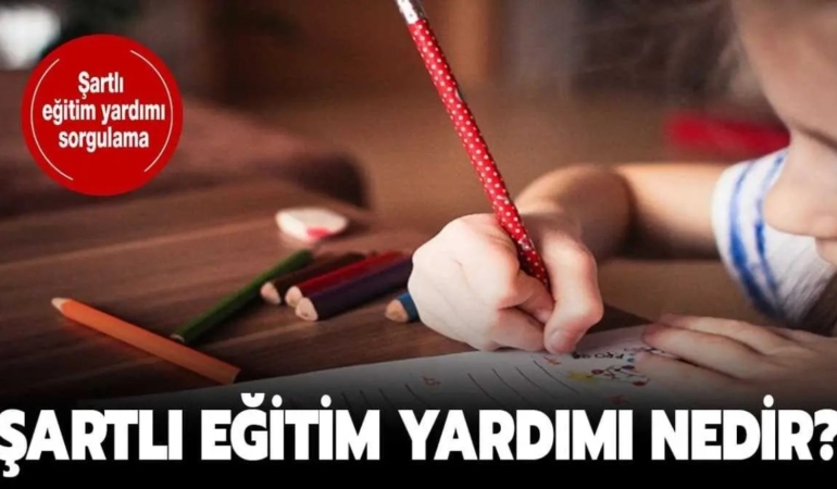Şartlı Eğitim Yardımı Nedir? Kimlere Verilir? Nasıl Alınır?