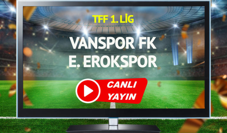 CANLI YAYIN | Vanspor FK Esenler Erokspor maçı Bein Sports canlı izle!