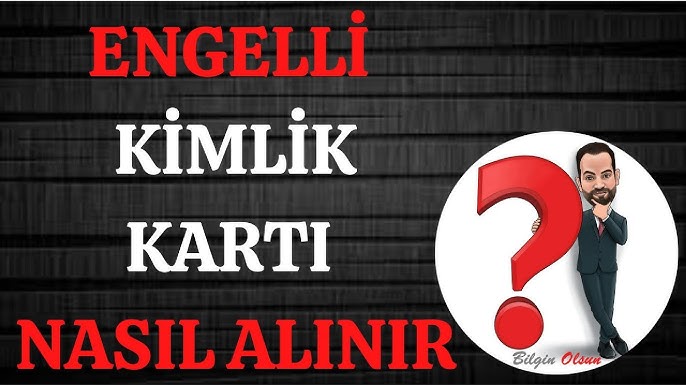 E-Devlet Engelli Kimlik Kartı Nasıl Alınır? Kaç Günde Çıkar?