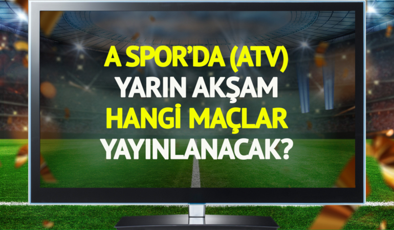 A Spor’da yarın (23 Şubat Perşembe) hangi maçlar şifresiz yayınlanacak?