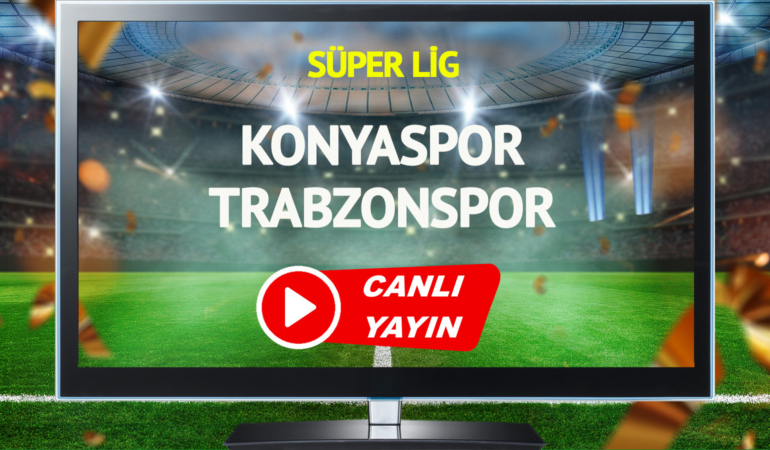 CANLI YAYIN | Konyaspor Trabzonspor Maçı