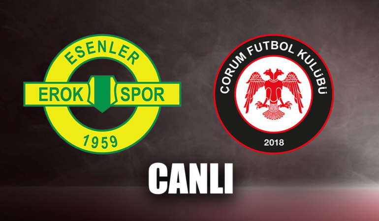 CANLI İZLE | Esenler Erokspor – Çorum FK (play-off finali)