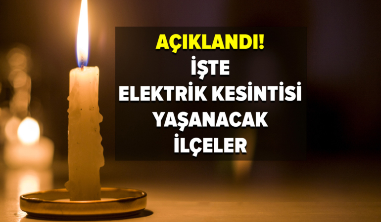 İstanbul’da elektrik kesintisi yaşanacak o ilçeler!