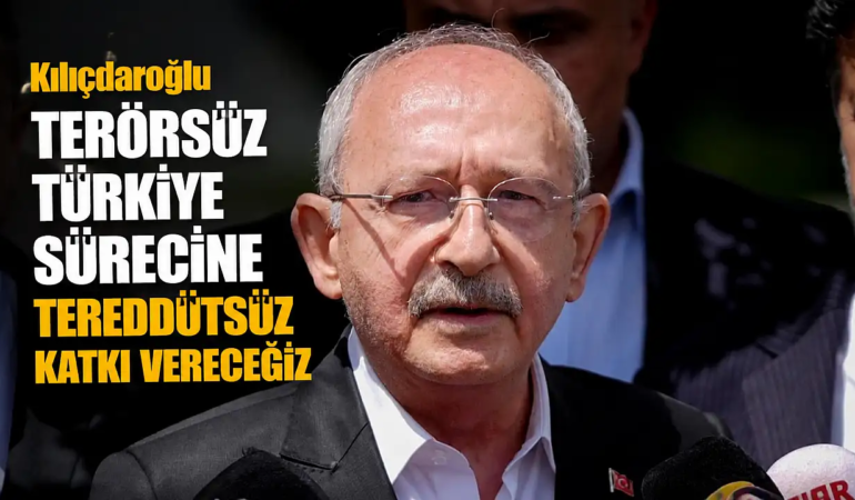 Kemal Kılıçdaroğlu’ndann Terörsüz Türkiye Açıklaması Sürece Tereddütsüz Katkı Vereceğiz