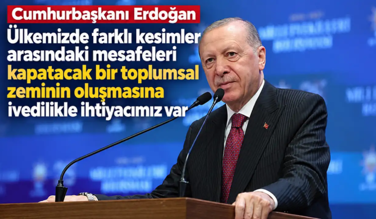 Ülkemizde farklı kesimler arasındaki mesafeleri kapatacak bir toplumsal zeminin oluşmasına ivedilikle ihtiyacımız var